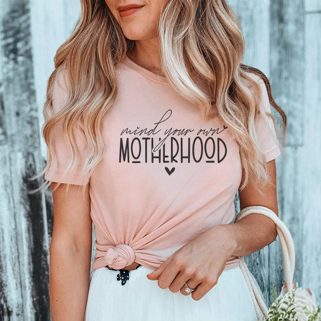 Mind Your Own Motherhood Graphic T-Shirt - ML301